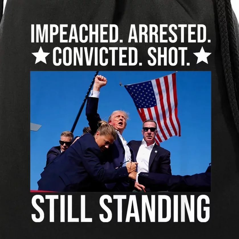 Impeached Arrested Convicted Shot Still Standing Drawstring Bag