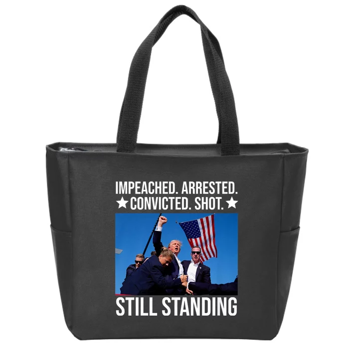 Impeached Arrested Convicted Shot Still Standing Zip Tote Bag