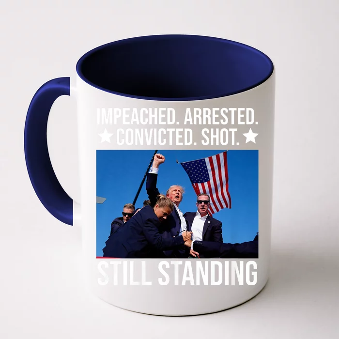 Impeached Arrested Convicted Shot Still Standing Front & Back Coffee Mug