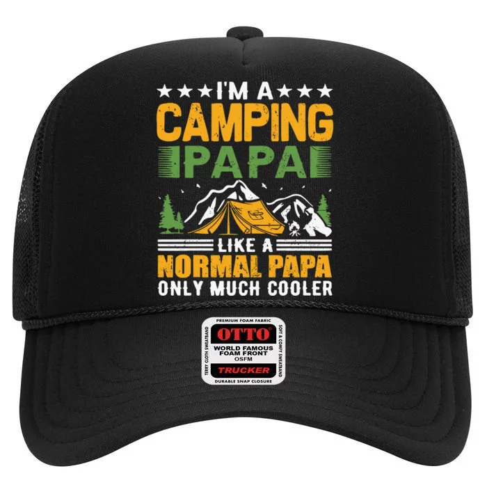 I´m A Camping Papa Like A Normal Papa Only Much Cooler High Crown Mesh Trucker Hat