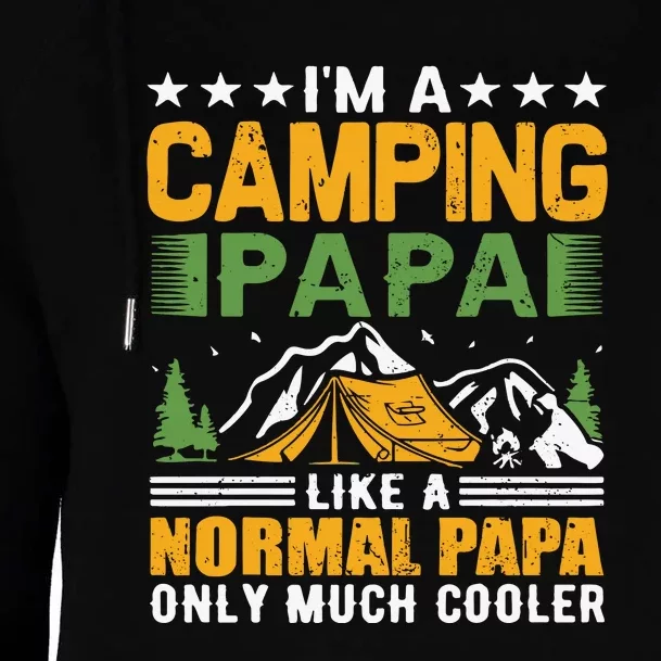 I´m A Camping Papa Like A Normal Papa Only Much Cooler Womens Funnel Neck Pullover Hood