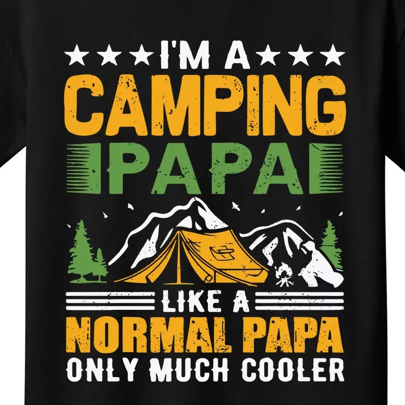 I´m A Camping Papa Like A Normal Papa Only Much Cooler Kids T-Shirt