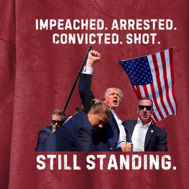 Impeached Arrested Convicted Shot Still Standing Trump Hooded Wearable Blanket