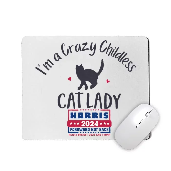 IM A Crazy Childless Cat Lady Kamala Harris 2024 President Mousepad