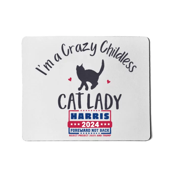 IM A Crazy Childless Cat Lady Kamala Harris 2024 President Mousepad