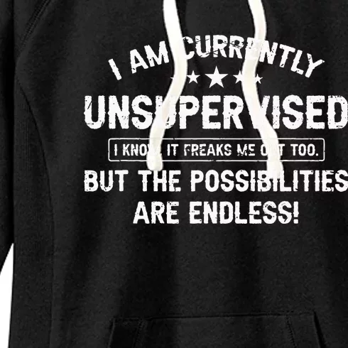 I Am Currently Unsupervised But Possibilities Are Endless Women's Fleece Hoodie