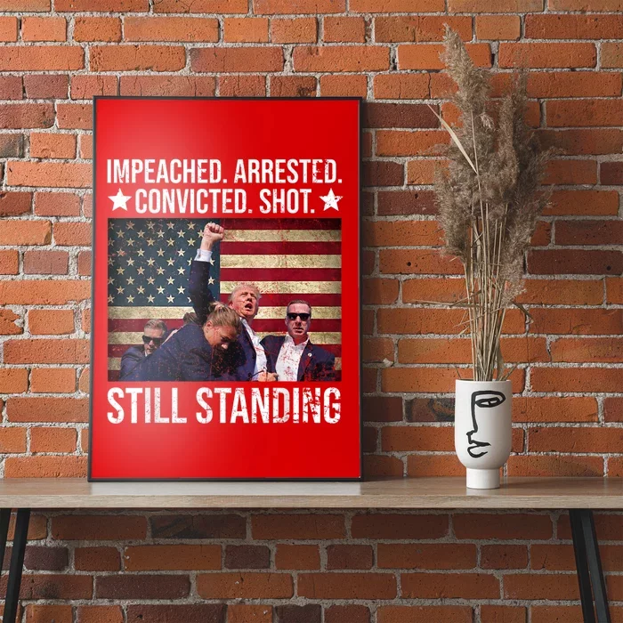 Impeached Arrested Convicted Shot Still Standing Poster