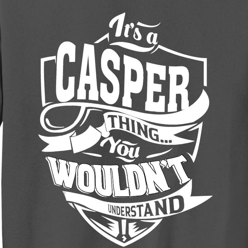 It's A CASPER Thing You Wouldn't Understand Gifts Tall Sweatshirt