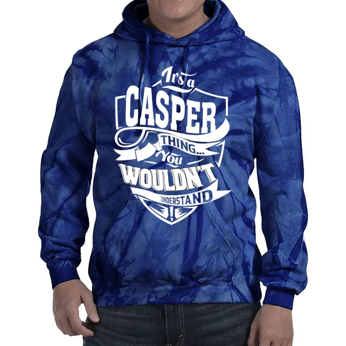 It's A CASPER Thing You Wouldn't Understand Gifts Tie Dye Hoodie