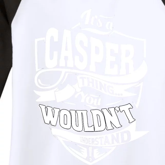 It's A CASPER Thing You Wouldn't Understand Gifts Women's Tri-Blend 3/4-Sleeve Raglan Shirt