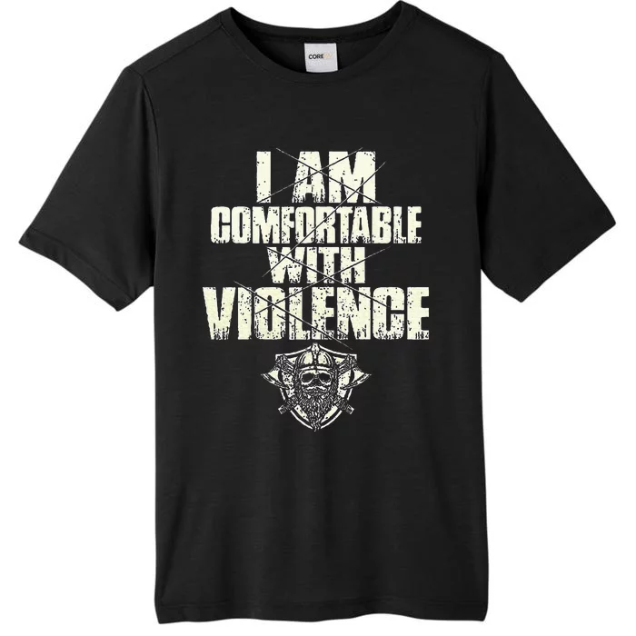 I Am Comfortable With Violence ChromaSoft Performance T-Shirt