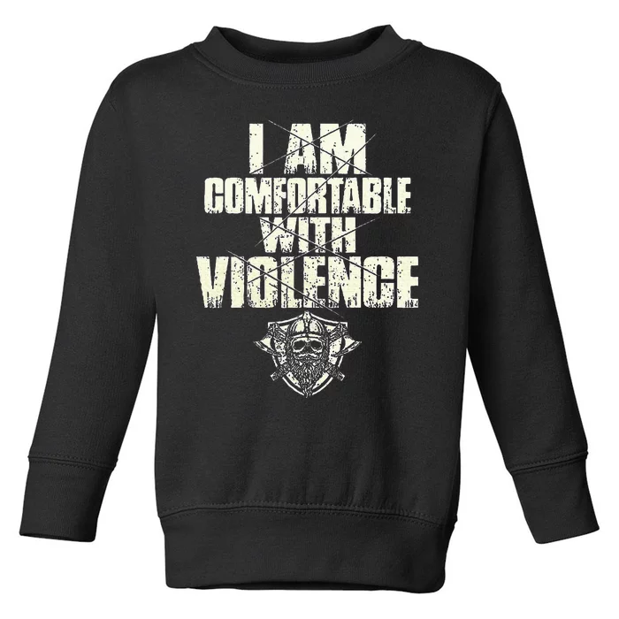 I Am Comfortable With Violence Toddler Sweatshirt