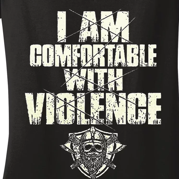 I Am Comfortable With Violence Women's V-Neck T-Shirt