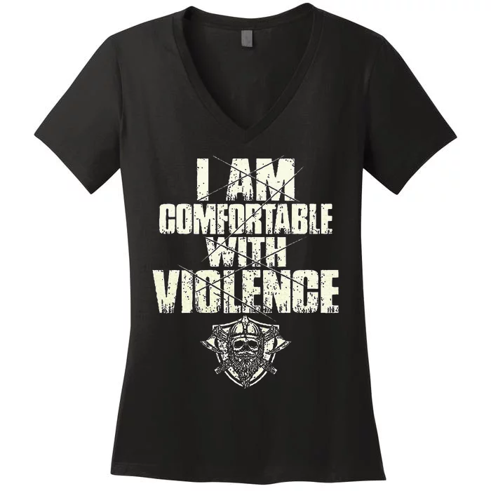 I Am Comfortable With Violence Women's V-Neck T-Shirt