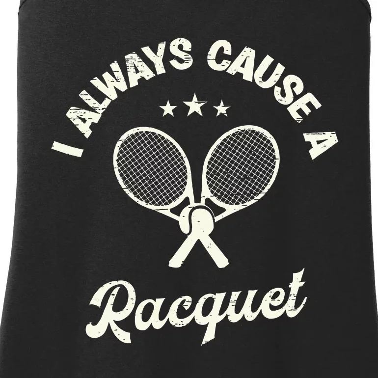 I Always Cause A Racquet For A Tennis Player Ladies Essential Tank