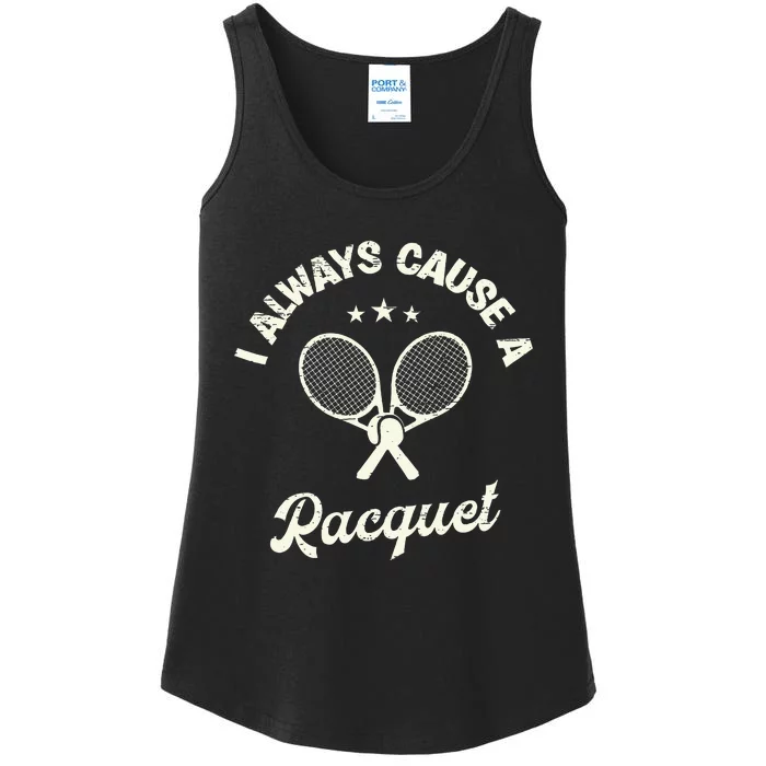 I Always Cause A Racquet For A Tennis Player Ladies Essential Tank