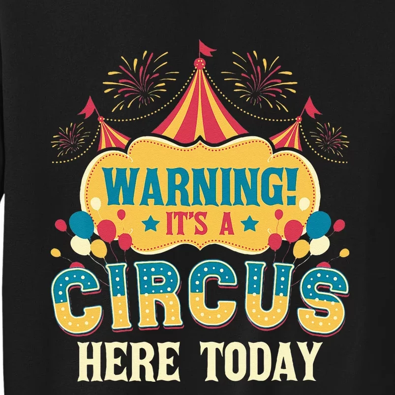 Its A Circus Here Today Circus Birthday Party Costume Tall Sweatshirt