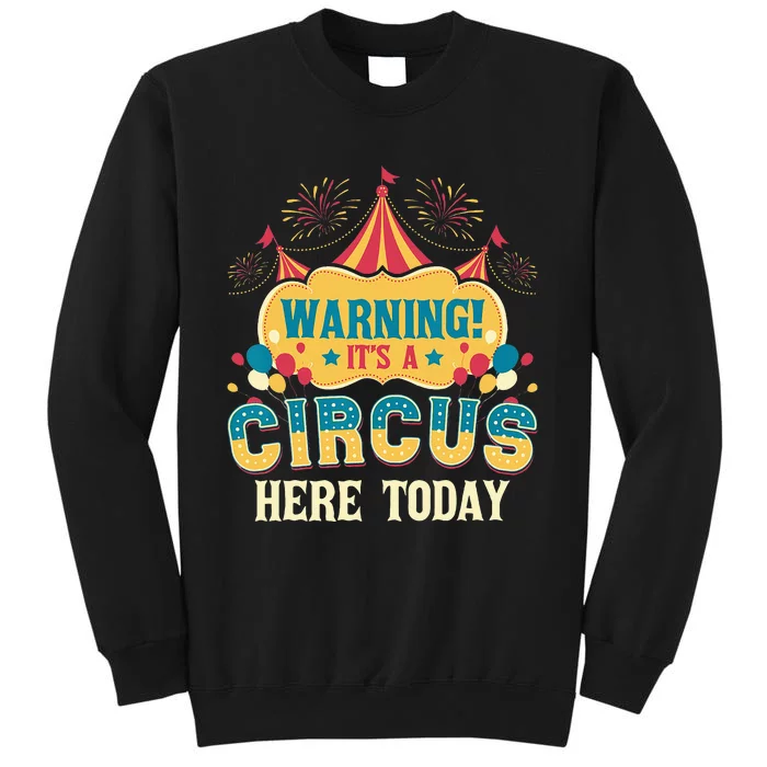 Its A Circus Here Today Circus Birthday Party Costume Tall Sweatshirt