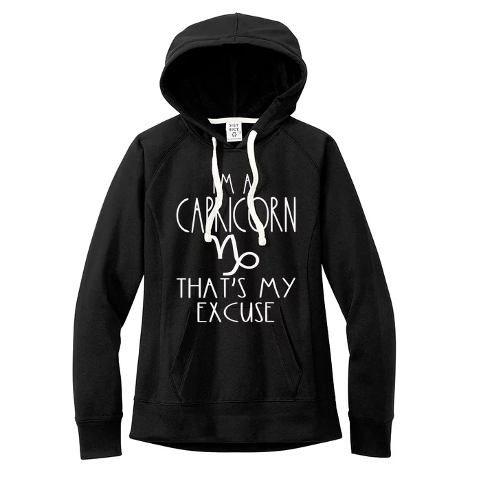 I'm A Capricorn That's My Excuse Dec Jan Birthday Women's Fleece Hoodie