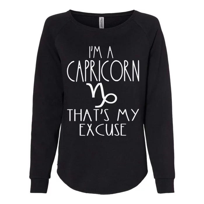 I'm A Capricorn That's My Excuse Dec Jan Birthday Womens California Wash Sweatshirt