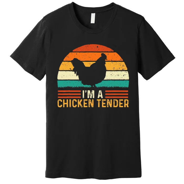 Im A Chicken Tender Retro Vintage Farmer Rancher Chickens Premium T-Shirt