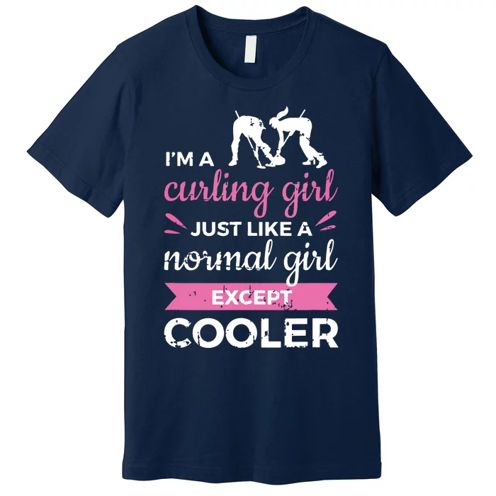 Im A Curling Girl Gift Ice Curling Sport Quote Curling Premium T-Shirt