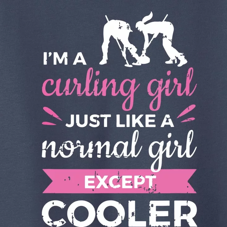 Im A Curling Girl Gift Ice Curling Sport Quote Curling Toddler T-Shirt