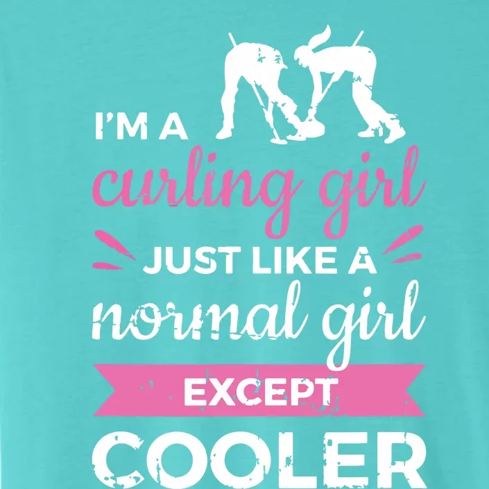 Im A Curling Girl Gift Ice Curling Sport Quote Curling ChromaSoft Performance T-Shirt