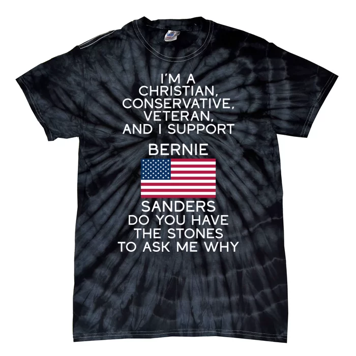 IM A Christian Conservative Veteran And I Support Bernie Sanders Do You Have Tie-Dye T-Shirt