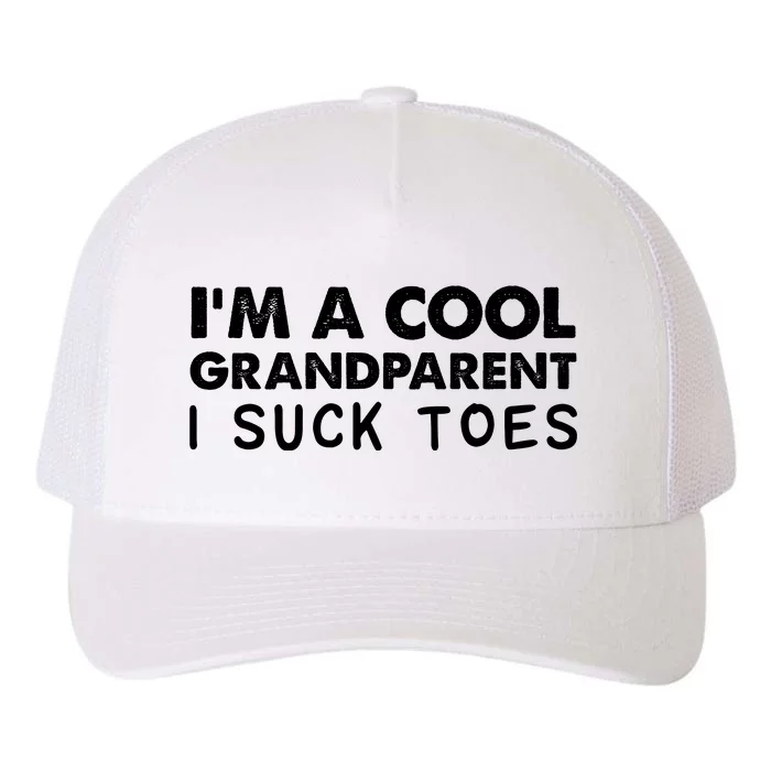 I’m A Cool Grandparent I Suck Toes Yupoong Adult 5-Panel Trucker Hat