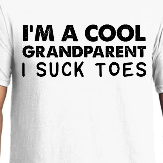 I’m A Cool Grandparent I Suck Toes Pajama Set