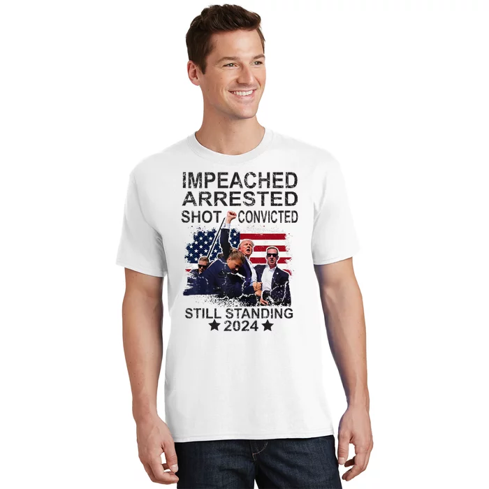 Impeached Arrested Convicted Shot Still Standing T-Shirt