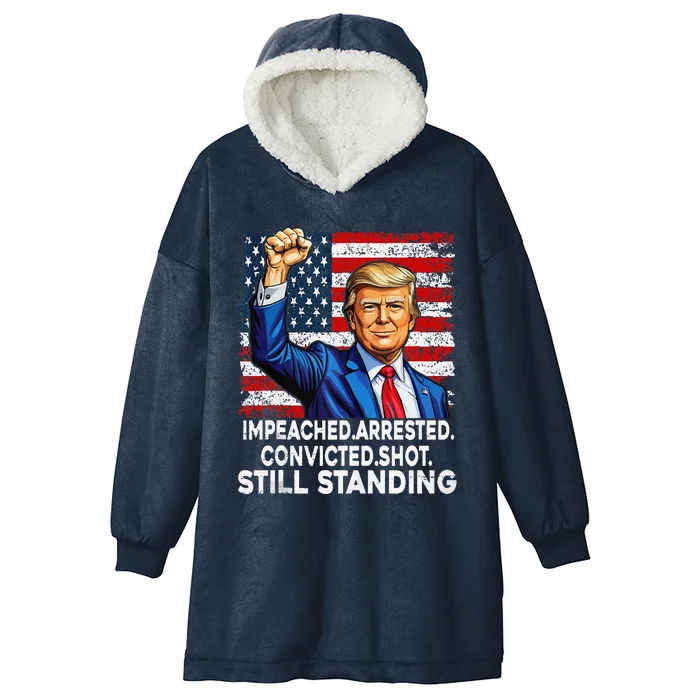 Impeached Arrested Convicted Shot Still Standing President Hooded Wearable Blanket