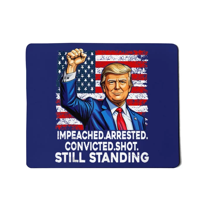 Impeached Arrested Convicted Shot Still Standing President Mousepad