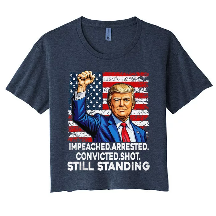 Impeached Arrested Convicted Shot Still Standing President Women's Crop Top Tee