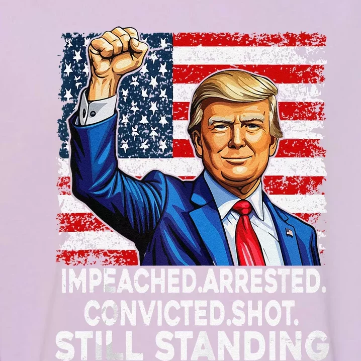 Impeached Arrested Convicted Shot Still Standing President Garment-Dyed Sweatshirt