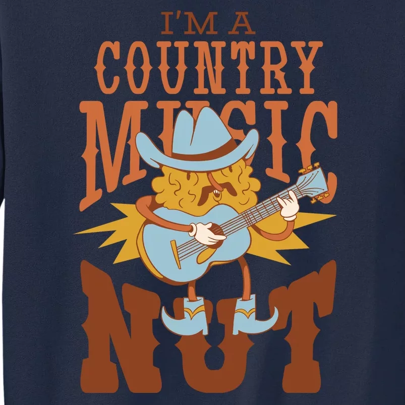 I'm A Country Music Nut Funny Tall Sweatshirt