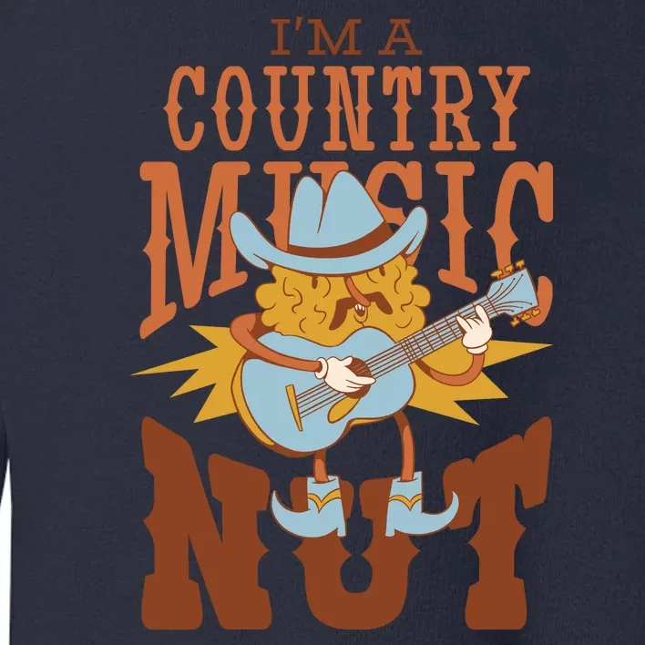 I'm A Country Music Nut Funny Toddler Sweatshirt