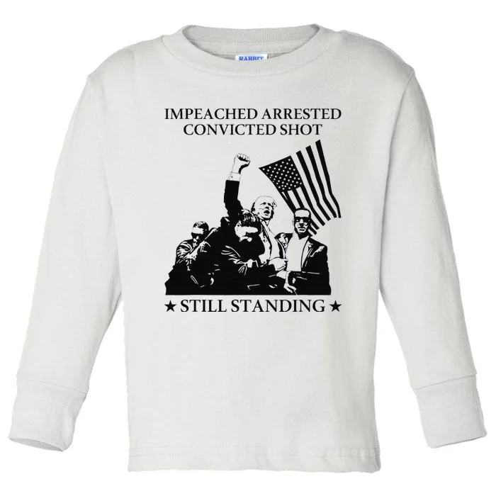 Impeached Arrested Convicted Shot Still Standing Toddler Long Sleeve Shirt