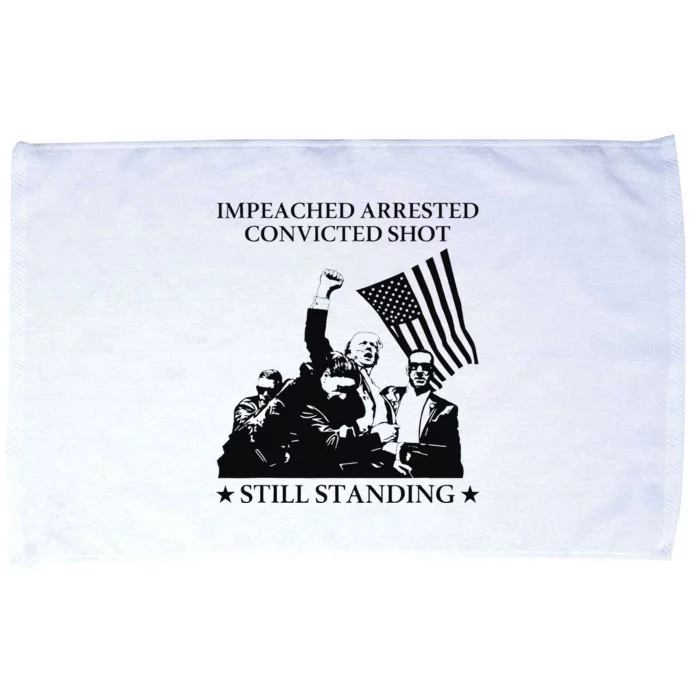 Impeached Arrested Convicted Shot Still Standing Microfiber Hand Towel