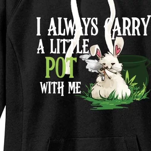 I Always Carry A Little Pot With Me Funny Gift Easter Bunny Weed Gift Women's Fleece Hoodie