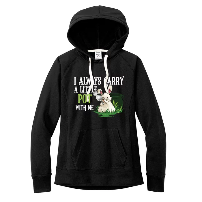 I Always Carry A Little Pot With Me Funny Gift Easter Bunny Weed Gift Women's Fleece Hoodie