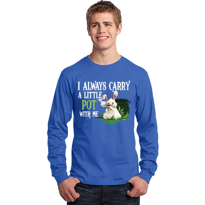 I Always Carry A Little Pot With Me Funny Gift Easter Bunny Weed Gift Long Sleeve Shirt