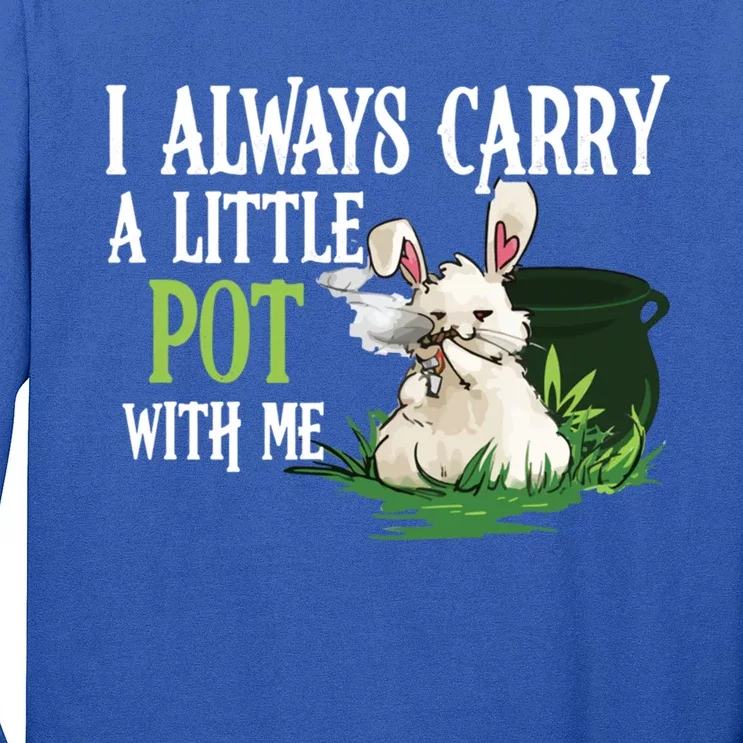 I Always Carry A Little Pot With Me Funny Gift Easter Bunny Weed Gift Long Sleeve Shirt