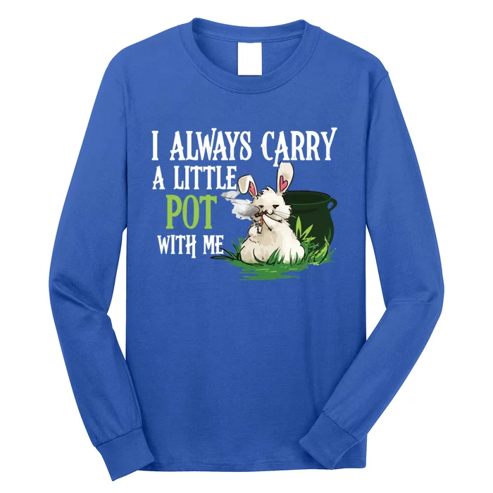 I Always Carry A Little Pot With Me Funny Gift Easter Bunny Weed Gift Long Sleeve Shirt