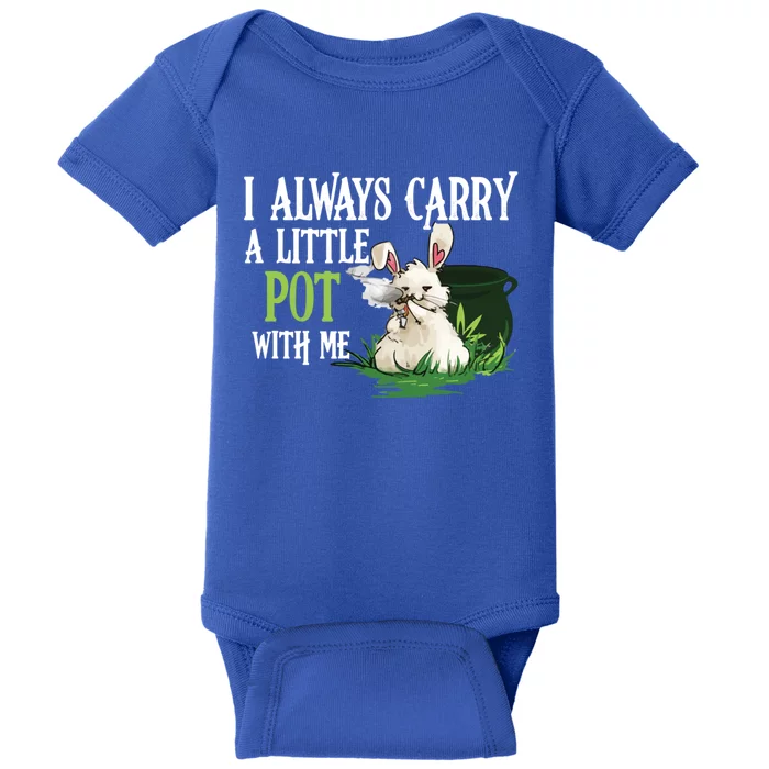 I Always Carry A Little Pot With Me Funny Gift Easter Bunny Weed Gift Baby Bodysuit