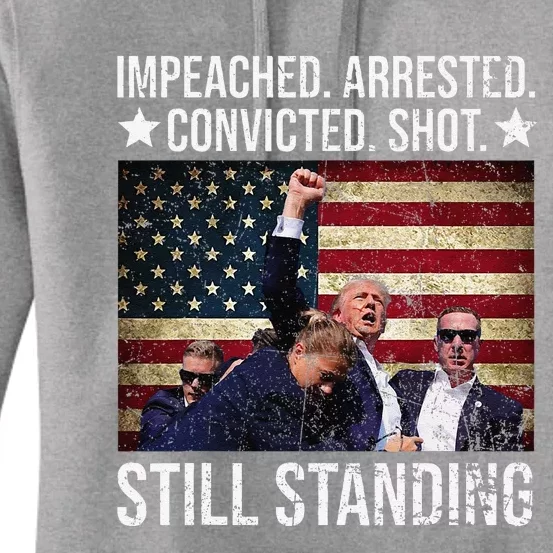 Impeached Arrested Convicted Shot Still Standing Women's Pullover Hoodie