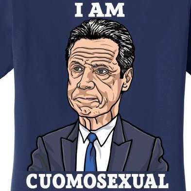 I Am Cumosexual Funny Anti Andrew Cuomo Women's T-Shirt