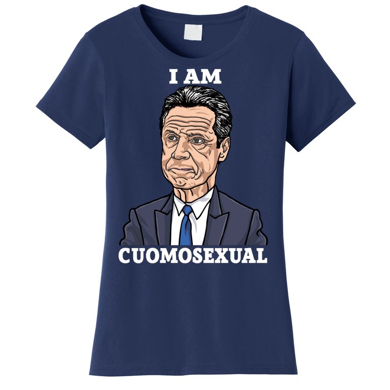 I Am Cumosexual Funny Anti Andrew Cuomo Women's T-Shirt