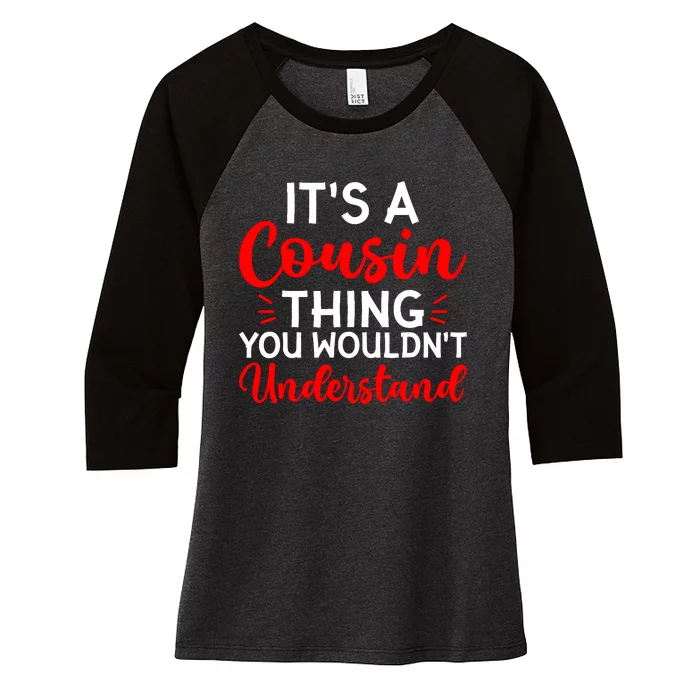 Its A Cousin Thing You Wouldnt Understand Cousin Women's Tri-Blend 3/4-Sleeve Raglan Shirt